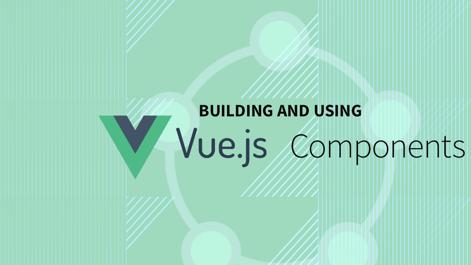 BuildingandUsingVueJSComponents.png